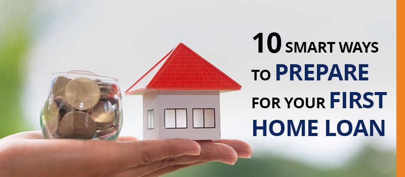 10 Smart Ways to Prepare for Your First Home Loan in 2025-2026